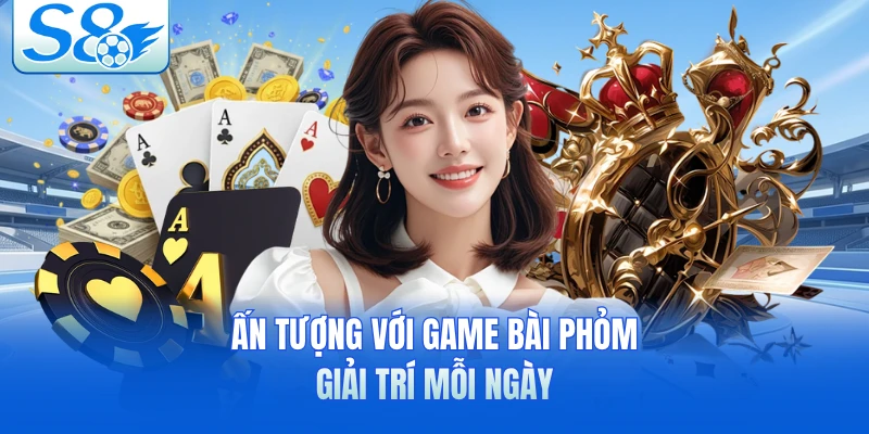 Ấn tượng với game bài Phỏm giải trí mỗi ngày