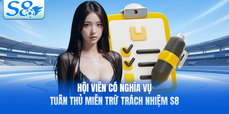 Hội viên có nghĩa vụ tuân thủ miễn trừ trách nhiệm S8