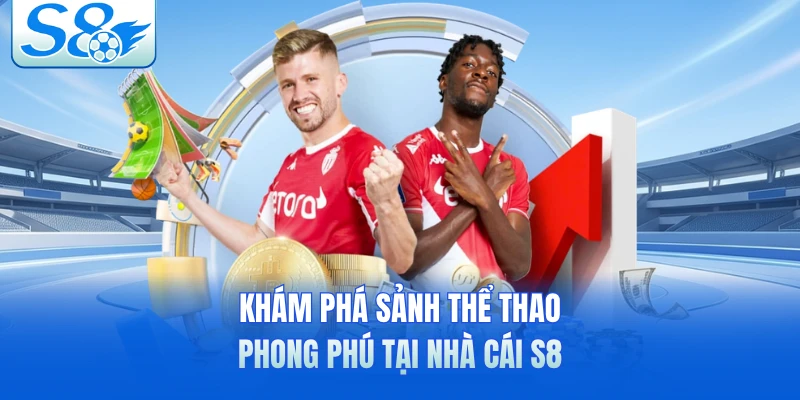 Khám phá sảnh thể thao phong phú tại nhà cái S8 