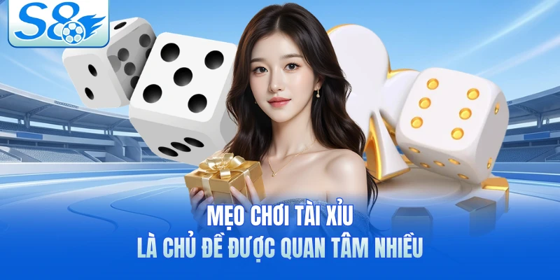 Mẹo chơi tài xỉu là chủ đề được quan tâm nhiều