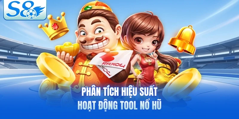 Phân tích hiệu suất hoạt động tool nổ hũ 