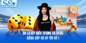 S8 Là Gì? Biểu Tượng Cá Cược Đẳng Cấp Và Uy Tín Số 1