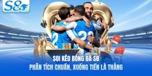 Soi Kèo Bóng Đá S8 - Phân Tích Chuẩn, Xuống Tiền Là Thắng