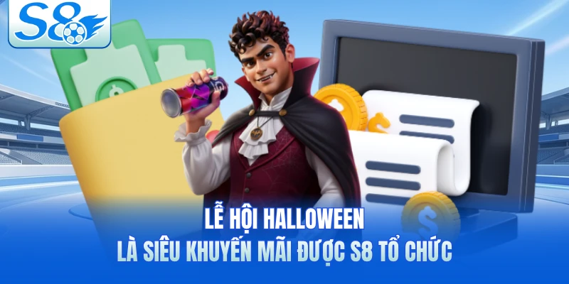 Lễ hội Halloween là siêu khuyến mãi được S8 tổ chức