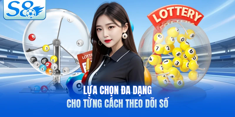 Lựa chọn đa dạng cho từng cách theo dõi số