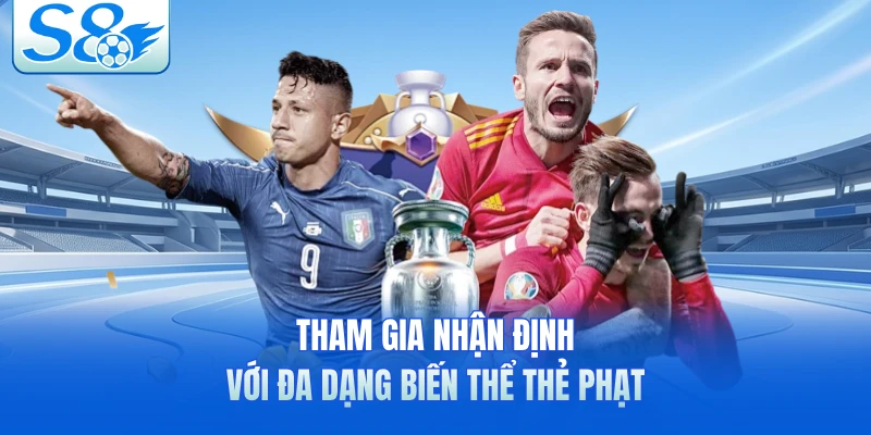Tham gia nhận định với đa dạng biến thể thẻ phạt